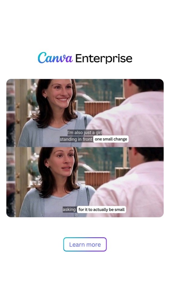 A Canva Enterprise LinkedIn ad: a two-panel film still captioned "I'm also just a girl, standing in front of one small change, asking for it to actually be small", above a Learn more button
